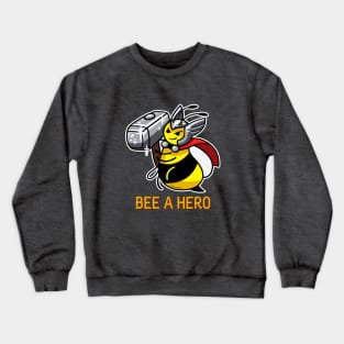 Bee a Hero (with border) Crewneck Sweatshirt